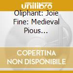 Oliphant: Joie Fine: Medieval Pious Trouviere cd