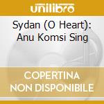 Sydan (O Heart): Anu Komsi Sing cd musicale di Saariaho/Hannikainen/Linjama/+