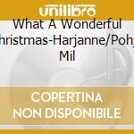 What A Wonderful Christmas-Harjanne/Pohja Mil cd musicale di Alba Records