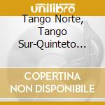 Tango Norte, Tango Sur-Quinteto Otra Vez/Alvarado cd musicale di Alba Records