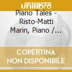 Piano Tales - Risto-Matti Marin, Piano / Various cd