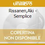 Rissanen,Aki - Semplice cd