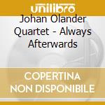 Johan Olander Quartet - Always Afterwards cd