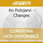 Ari Polojarvi - Changes cd