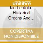 Jan Lehtola - Historical Organs And Composers - Vol 4 cd musicale di Jan Lehtola