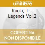 Kuula, T. - Legends Vol.2 cd