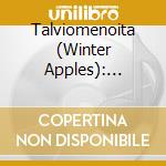 Talviomenoita (Winter Apples): Finnish Romantic Choral Music cd musicale di Alba