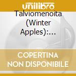 Talviomenoita (Winter Apples): Finnish Romantic Choral Music cd