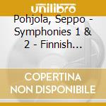 Pohjola, Seppo - Symphonies 1 & 2 - Finnish Radio Symphony Orchestra (Sacd) cd