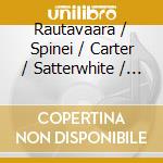 Rautavaara / Spinei / Carter / Satterwhite / Mcalister - St. Michel Strings - Jose Serebrier / Various cd musicale di Adagio