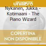 Nykanen, Jukka - Kotimaani - The Piano Wizard