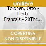 Tolonen, Otto - Tiento Francais - 20Thc French & Spanish Guitar Music cd