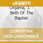 Linjama, J. - Birth Of The Baptist cd musicale di Linjama, J.