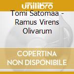 Tomi Satomaa - Ramus Virens Olivarum cd musicale di Tomi Satomaa