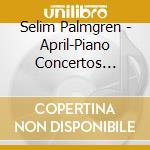 Selim Palmgren - April-Piano Concertos Nos.4 & 5 (Sacd)