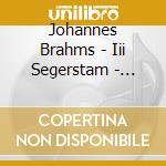 Johannes Brahms - Iii Segerstam - Turku Philharmonic Orchestra cd musicale di Johannes Brahms