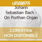 Johann Sebastian Bach - On Porthan Organ cd
