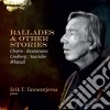 Erik T. Tawaststjerna: Ballades & Other Stories - Chopin, Rautavaara, Lindberg, Saariaho, Whittall cd