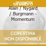 Alain / Nygard / Burgmann - Momentum cd musicale di Alain / Nygard / Burgmann