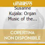 Susanne Kujala: Organ Music of the 21st Century cd musicale di Auvinen/Hynninen/Kujala/Leinonen/Virtaperko