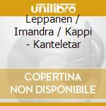 Leppanen / Imandra / Kappi - Kanteletar cd