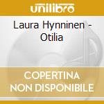 Laura Hynninen - Otilia cd musicale