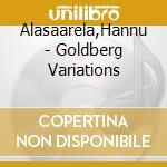 Alasaarela,Hannu - Goldberg Variations cd musicale
