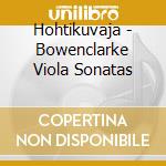 Hohtikuvaja - Bowenclarke Viola Sonatas cd