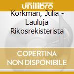Korkman, Julia - Lauluja Rikosrekisterista cd