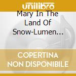 Mary In The Land Of Snow-Lumen Valo cd musicale di Alba Records