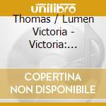 Thomas / Lumen Victoria - Victoria: Tenebrae Responsories cd