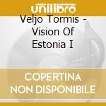 Veljo Tormis - Vision Of Estonia I cd