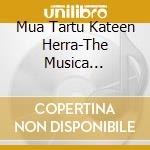 Mua Tartu Kateen Herra-The Musica Choir/Kostiainen cd musicale di Alba Records
