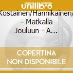 Wirkhaus/Kostainen/Hannikainen/Traditional - Matkalla Jouluun - A Journey In cd