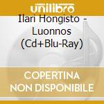 Ilari Hongisto - Luonnos (Cd+Blu-Ray) cd musicale