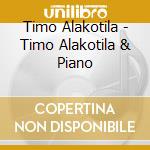 Timo Alakotila - Timo Alakotila & Piano cd
