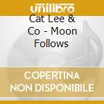 Cat Lee & Co - Moon Follows cd