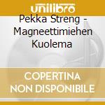 Pekka Streng - Magneettimiehen Kuolema cd