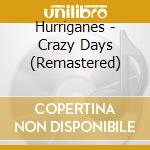 Hurriganes - Crazy Days (Remastered) cd