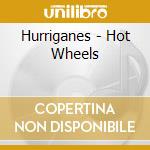 Hurriganes - Hot Wheels cd musicale di Hurriganes