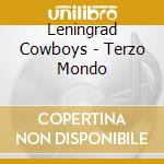 Leningrad Cowboys - Terzo Mondo cd