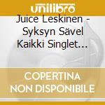 Juice Leskinen - Syksyn Sävel Kaikki Singlet 1974 2004 cd musicale di Juice Leskinen