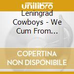 Leningrad Cowboys - We Cum From Brooklyn cd musicale di Cowboys Leningrad