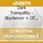 Dark Tranquillity - Skydancer + Of Chaos And Eternal Night cd