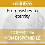 From wishes to eternity cd