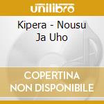 Kipera - Nousu Ja Uho cd