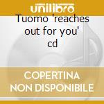 Tuomo 'reaches out for you' cd cd