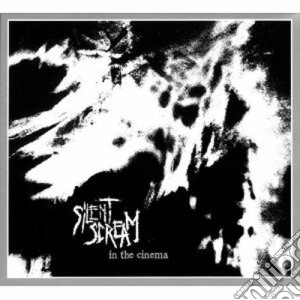 Silent Scream - In The Cinema cd musicale di Scream Silent