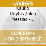 Kauko Royhka/olen Messias - Valitut Palat 1980 2012 (cd Box) cd musicale di Kauko Royhka/olen Messias