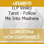 (LP Vinile) Tarot - Follow Me Into Madness vinile